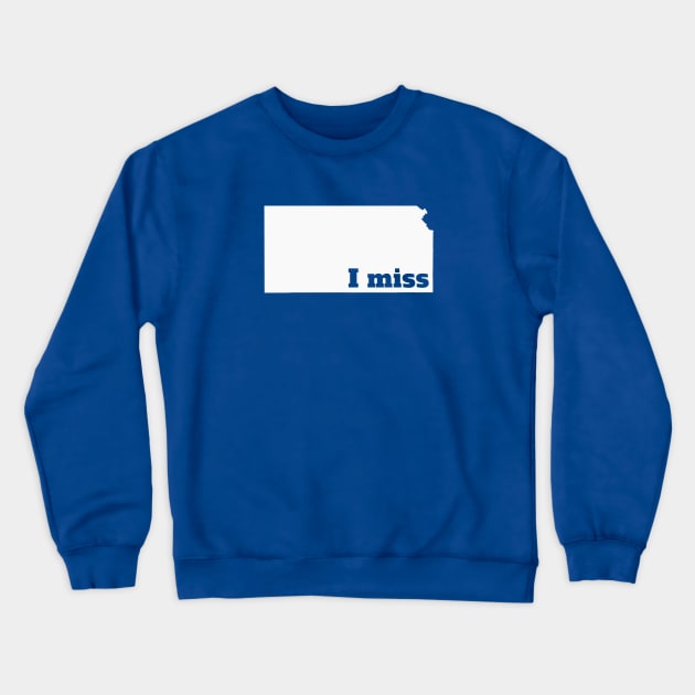 I Miss Kansas - My Home State Crewneck Sweatshirt by Yesteeyear